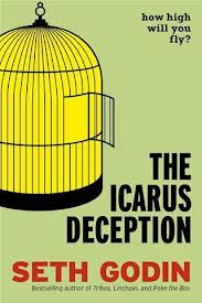 Icarus deception Seth godin